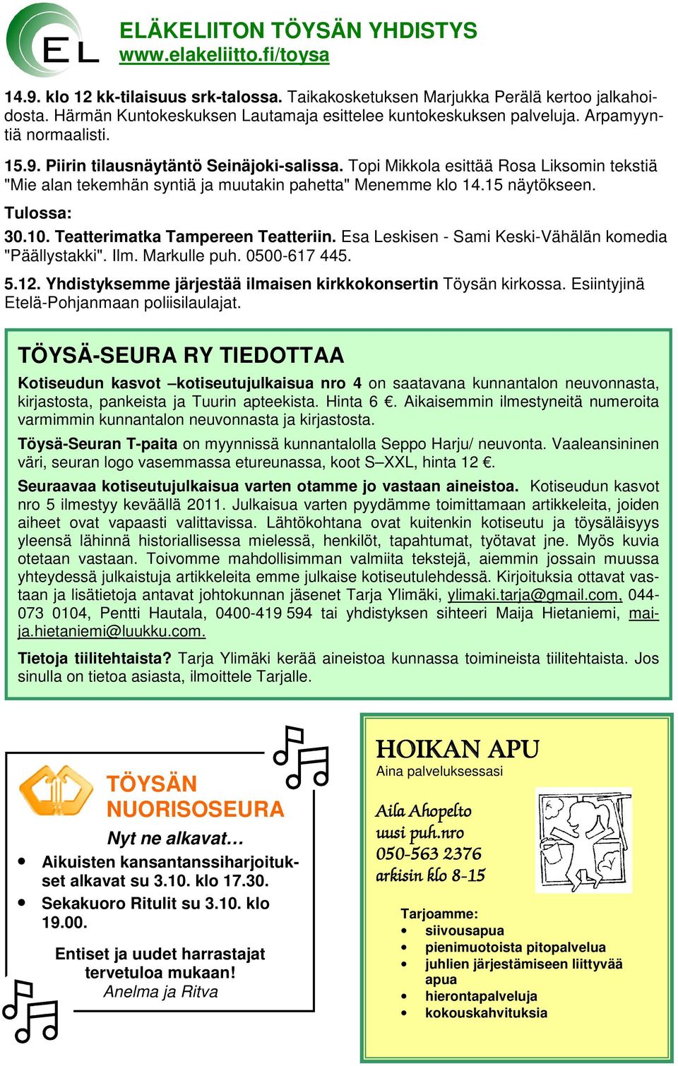Topi Mikkola esittää Rosa Liksomin tekstiä "Mie alan tekemhän syntiä ja muutakin pahetta" Menemme klo 14.15 näytökseen. Tulossa: 30.10. Teatterimatka Tampereen Teatteriin.