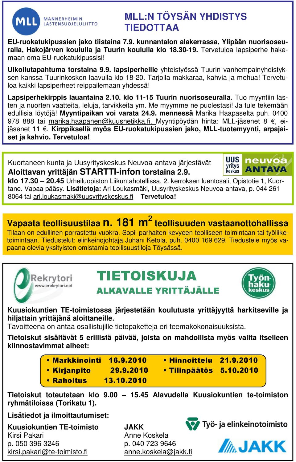 Tarjolla makkaraa, kahvia ja mehua! Tervetuloa kaikki lapsiperheet reippailemaan yhdessä! Lapsiperhekirppis lauantaina 2.10. klo 11-15 Tuurin nuorisoseuralla.