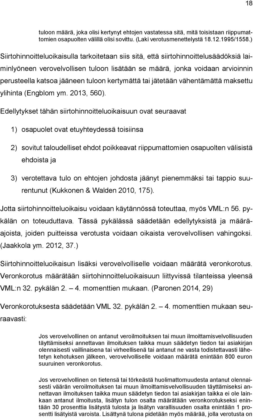 tuloon kertymättä tai jätetään vähentämättä maksettu ylihinta (Engblom ym. 2013, 560).