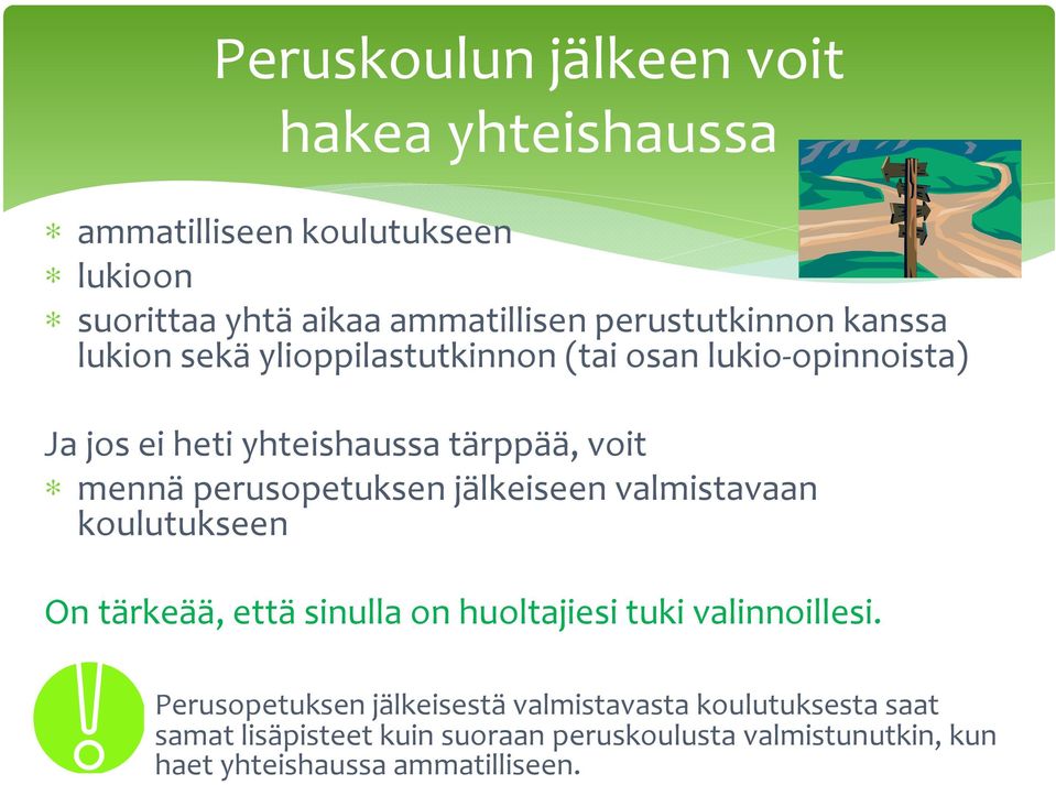 perusopetuksen jälkeiseen valmistavaan koulutukseen On tärkeää, että sinulla on huoltajiesi tuki valinnoillesi.