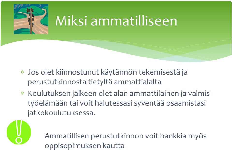 ammattilainen ja valmis työelämään tai voit halutessasi syventää