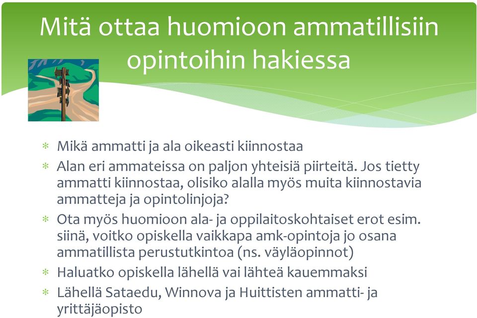 Ota myös huomioon ala-ja oppilaitoskohtaiset erot esim.