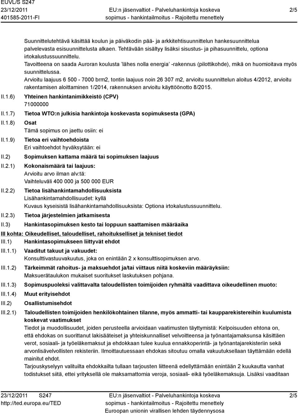 Tehtävään sisältyy lisäksi sisustus- ja pihasuunnittelu, optiona irtokalustussuunnittelu.