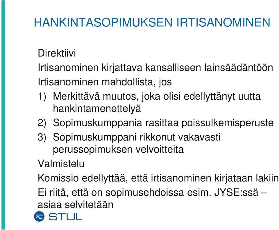 rasittaa poissulkemisperuste 3) Sopimuskumppani rikkonut vakavasti perussopimuksen velvoitteita Valmistelu