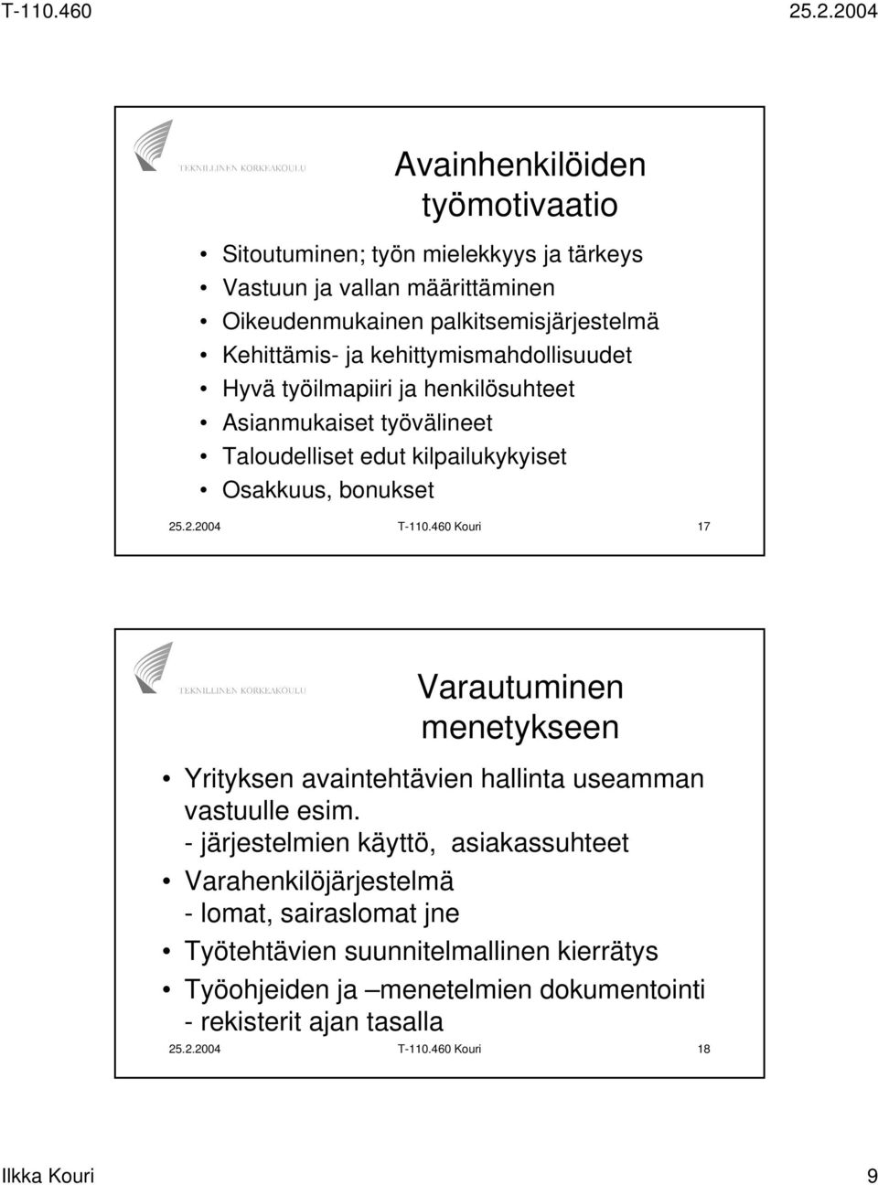 460 Kouri 17 Varautuminen menetykseen Yrityksen avaintehtävien hallinta useamman vastuulle esim.