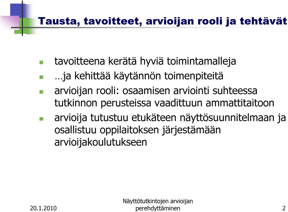 arviointi suhteessa tutkinnon perusteissa vaadittuun ammattitaitoon arvioija tutustuu