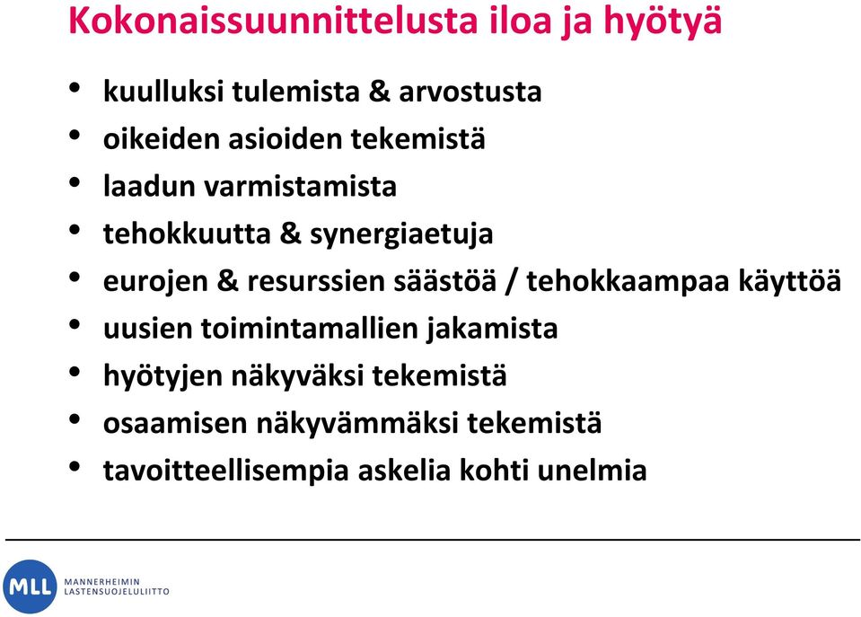 resurssien säästöä / tehokkaampaa käyttöä uusien toimintamallien jakamista hyötyjen