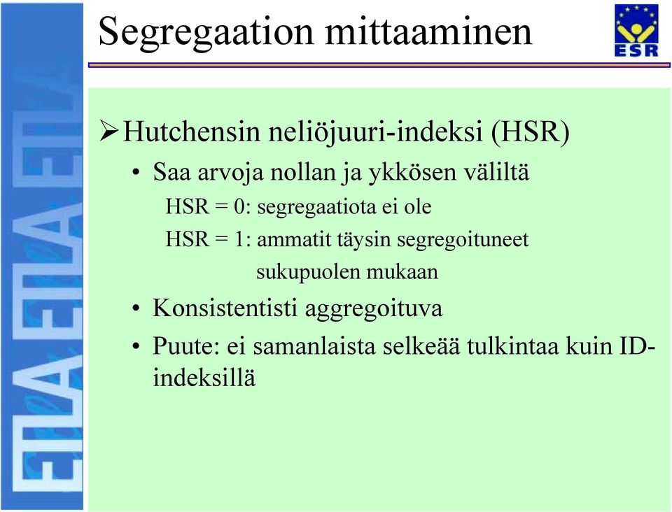 väliltä HSR = 0: segregaatiota ei ole HSR = 1: ammatit täysin