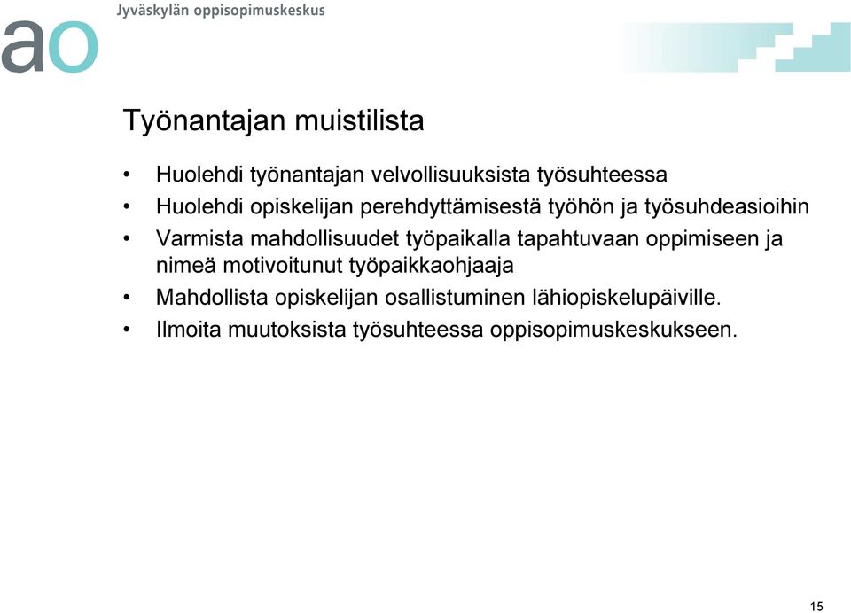 työpaikalla tapahtuvaan oppimiseen ja nimeä motivoitunut työpaikkaohjaaja Mahdollista