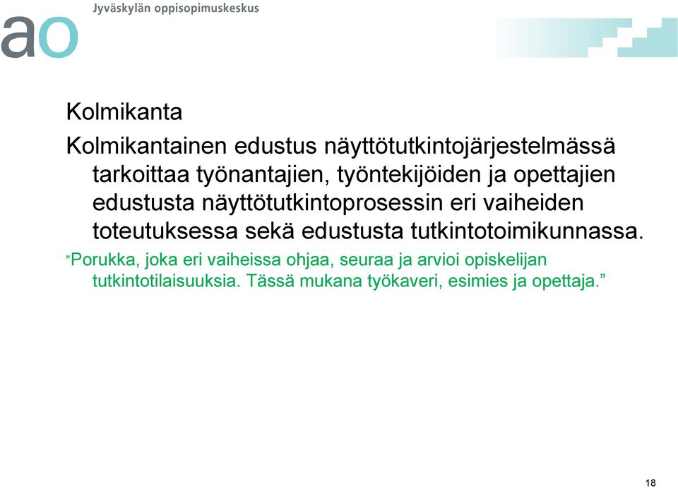 toteutuksessa sekä edustusta tutkintotoimikunnassa.