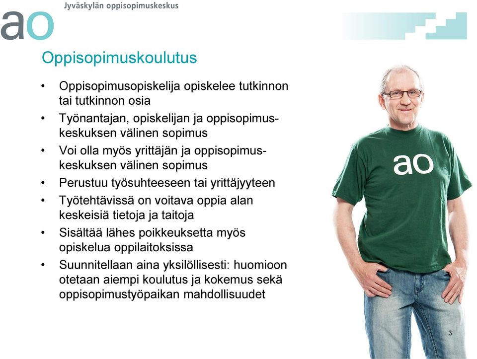 tai yrittäjyyteen Työtehtävissä on voitava oppia alan keskeisiä tietoja ja taitoja Sisältää lähes poikkeuksetta myös