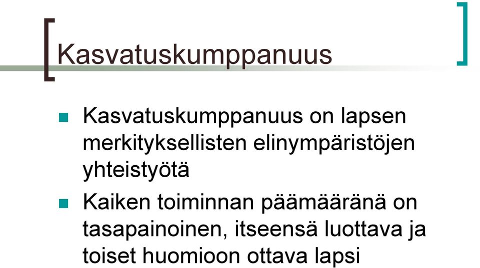 Kaiken toiminnan päämääränä on tasapainoinen,