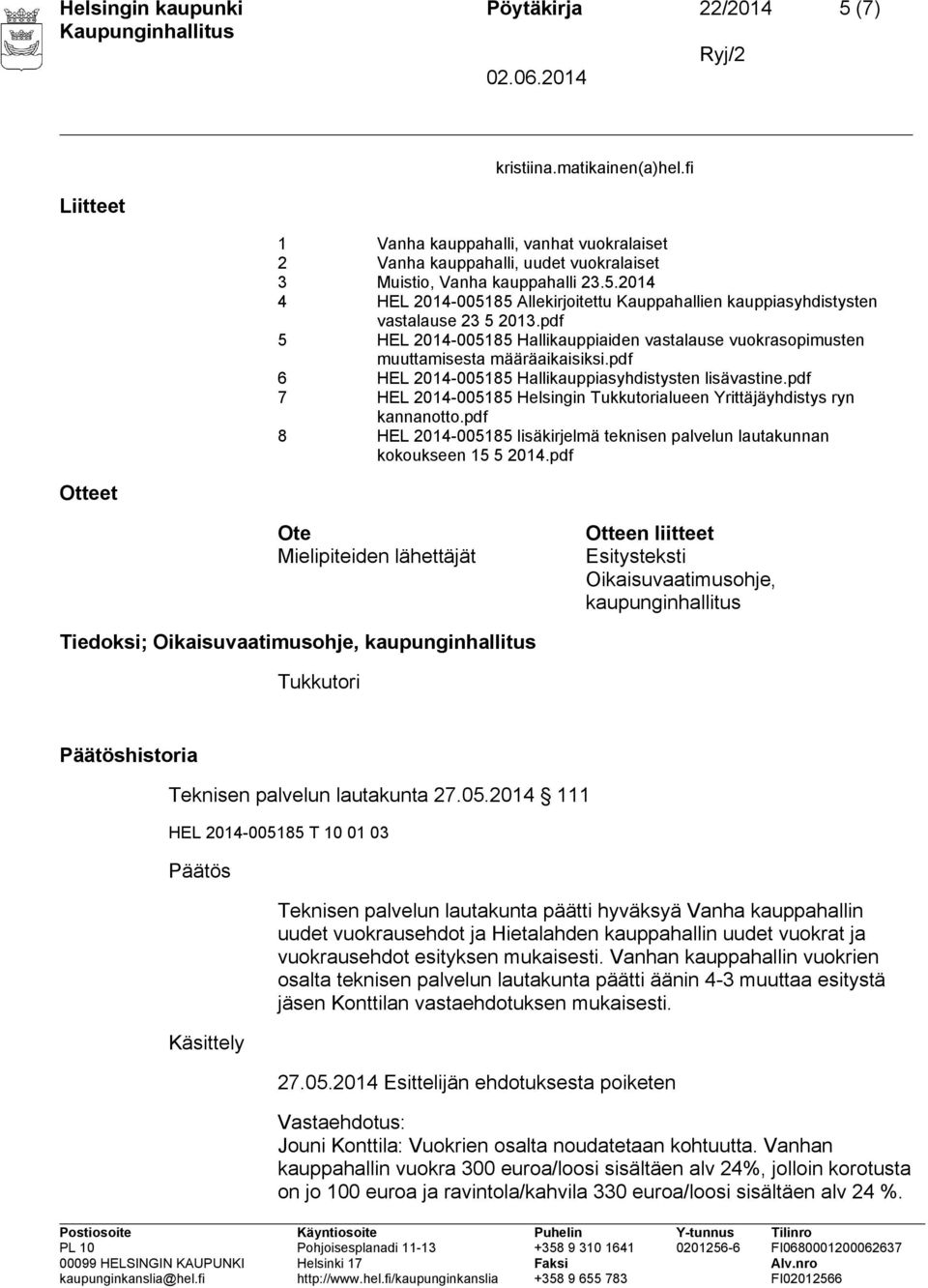 2014 4 HEL 2014-005185 Allekirjoitettu Kauppahallien kauppiasyhdistysten vastalause 23 5 2013.pdf 5 HEL 2014-005185 Hallikauppiaiden vastalause vuokrasopimusten muuttamisesta määräaikaisiksi.