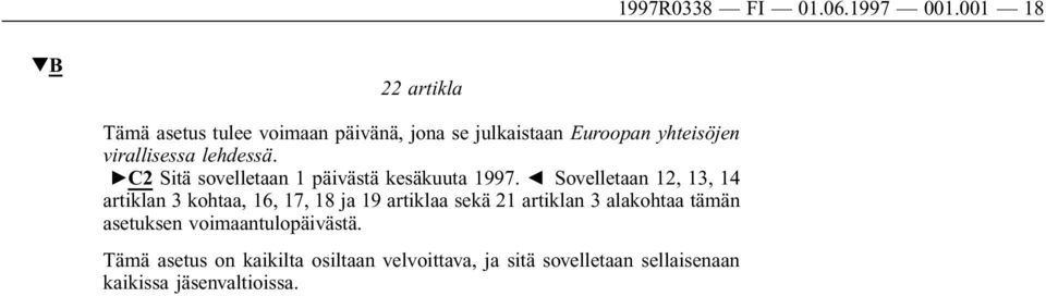 lehdessä. "C2 Sitä sovelletaan 1 päivästä kesäkuuta 1997.