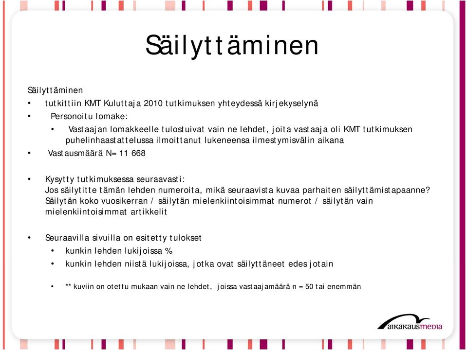 seuraavista kuvaa parhaiten säilyttämistapaanne?