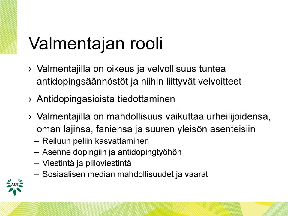 urheilijoidensa, oman lajinsa, faniensa ja suuren yleisön asenteisiin Reiluun peliin kasvattaminen