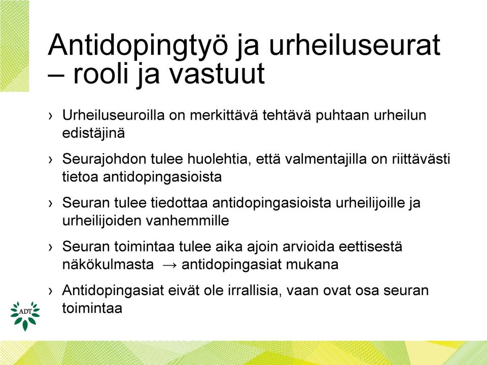 tulee tiedottaa antidopingasioista urheilijoille ja urheilijoiden vanhemmille Seuran toimintaa tulee aika ajoin