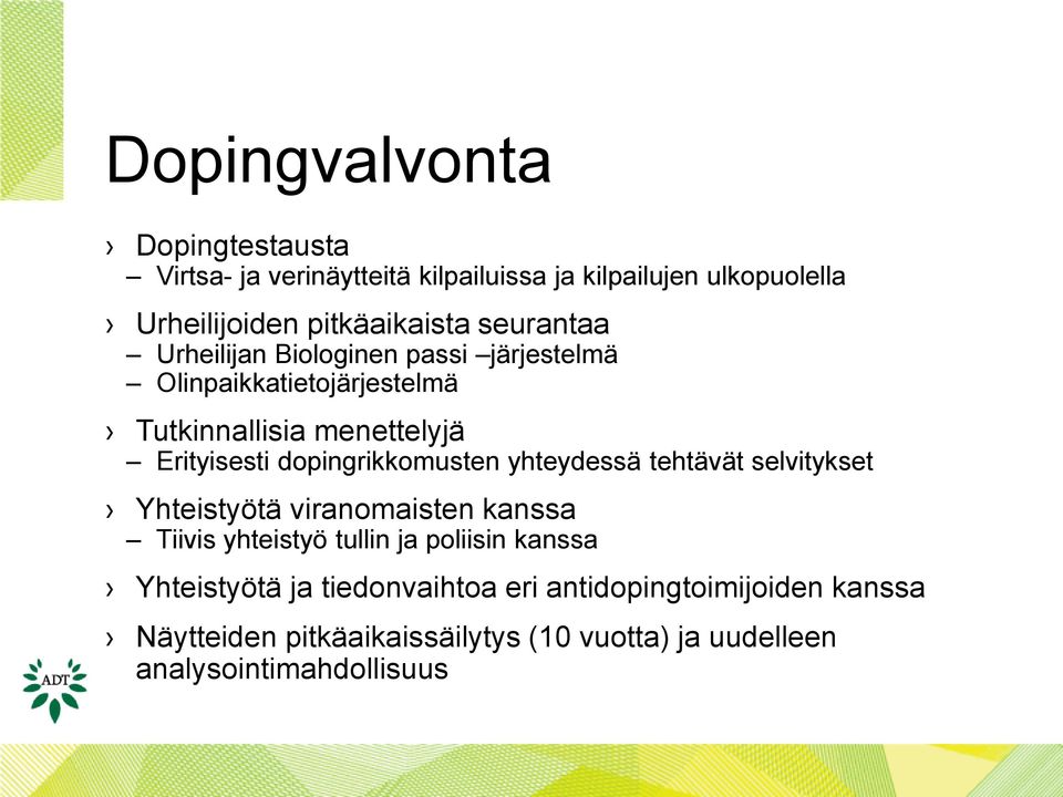 dopingrikkomusten yhteydessä tehtävät selvitykset Yhteistyötä viranomaisten kanssa Tiivis yhteistyö tullin ja poliisin kanssa