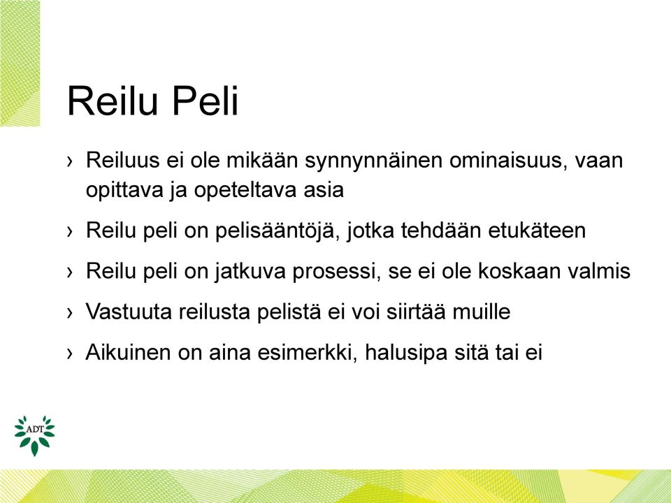 Reilu peli on jatkuva prosessi, se ei ole koskaan valmis Vastuuta