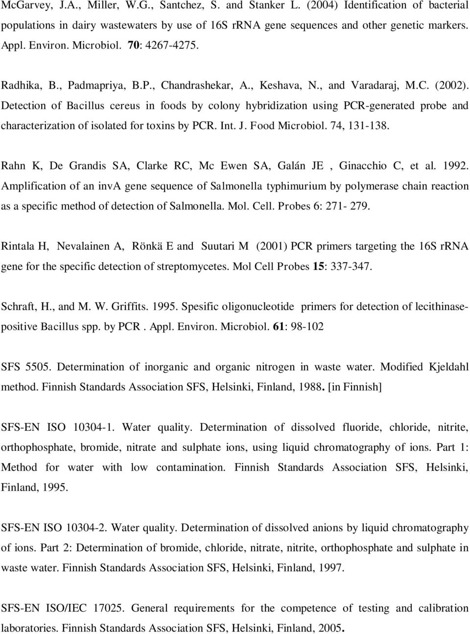 Detection of Bacillus cereus in foods by colony hybridization using PCR-generated probe and characterization of isolated for toxins by PCR. Int. J. Food Microbiol. 74, 131-138.