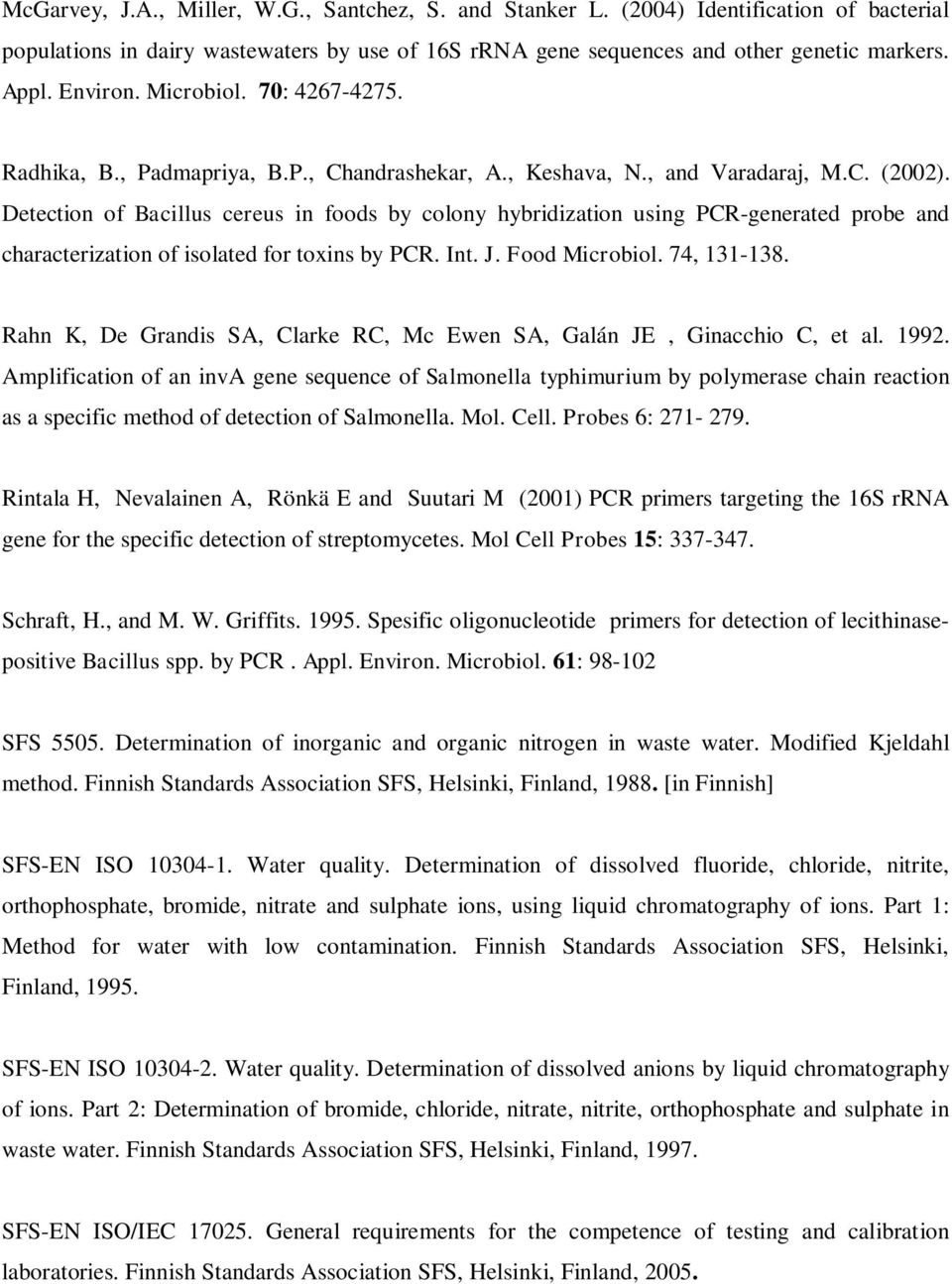 Detection of Bacillus cereus in foods by colony hybridization using PCR-generated probe and characterization of isolated for toxins by PCR. Int. J. Food Microbiol. 74, 131-138.