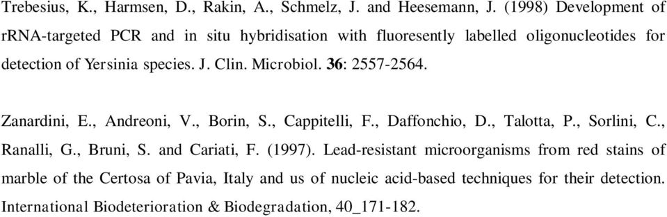 Clin. Microbiol. 36: 2557-2564. Zanardini, E., Andreoni, V., Borin, S., Cappitelli, F., Daffonchio, D., Talotta, P., Sorlini, C., Ranalli, G.