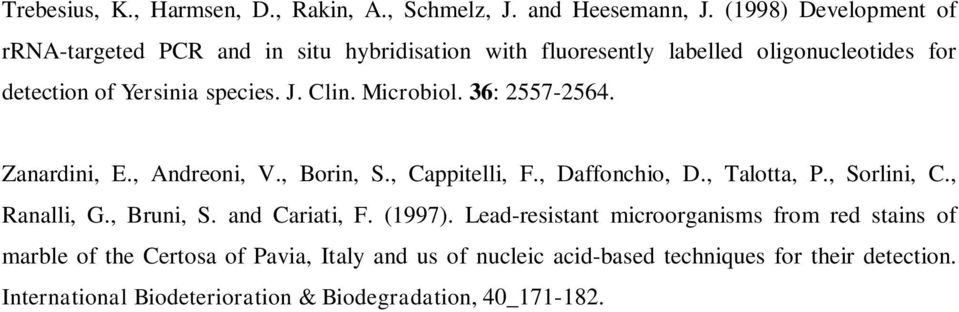 Clin. Microbiol. 36: 2557-2564. Zanardini, E., Andreoni, V., Borin, S., Cappitelli, F., Daffonchio, D., Talotta, P., Sorlini, C., Ranalli, G.