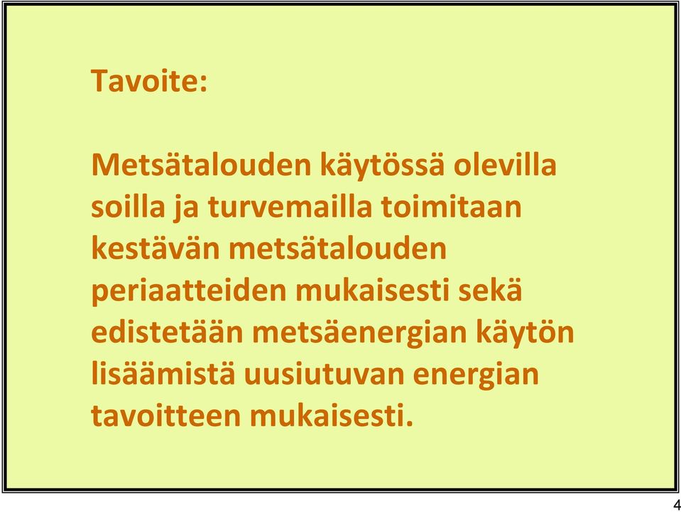periaatteiden mukaisesti sekä edistetään