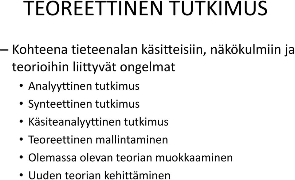 tutkimus Synteettinen tutkimus Käsiteanalyyttinen tutkimus