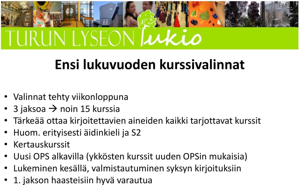 erityisesti äidinkieli ja S2 Kertauskurssit Uusi OPS alkavilla (ykkösten kurssit uuden