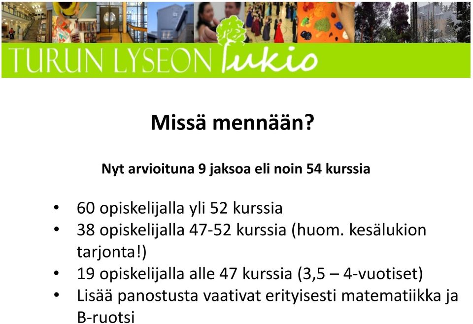 52 kurssia 38 opiskelijalla 47-52 kurssia (huom.