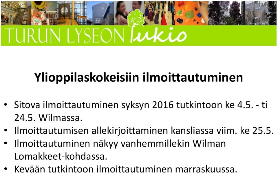 Ilmoittautumisen allekirjoittaminen kansliassa viim. ke 25.