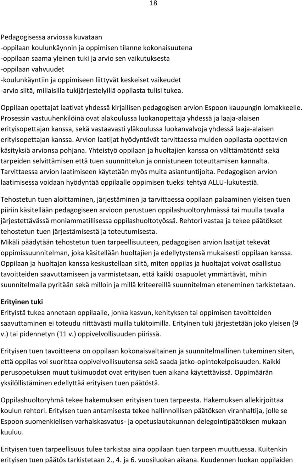Oppilaan opettajat laativat yhdessä kirjallisen pedagogisen arvion Espoon kaupungin lomakkeelle.