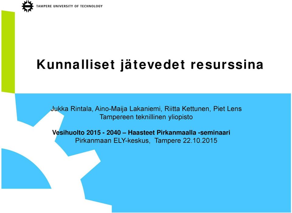 Tampereen teknillinen yliopisto Vesihuolto 2015-2040