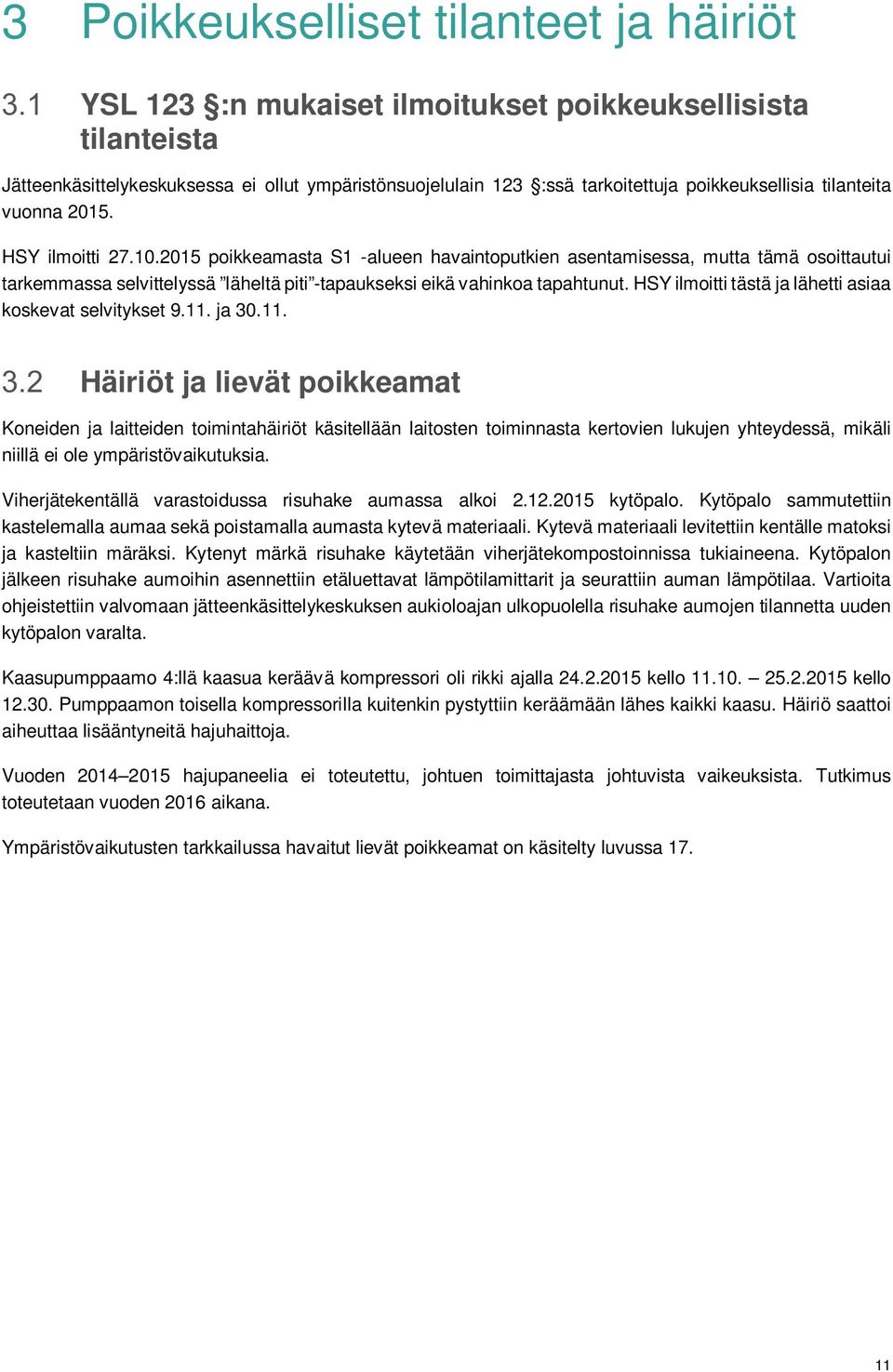 2015 poikkeamasta S1 -alueen havaintoputkien asentamisessa, mutta tämä osoittautui tarkemmassa selvittelyssä läheltä piti -tapaukseksi eikä vahinkoa tapahtunut.