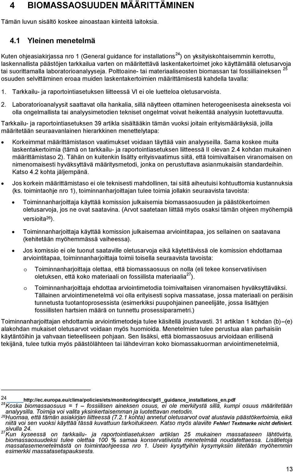 laskentakertoimet joko käyttämällä oletusarvoja tai suorittamalla laboratorioanalyyseja.