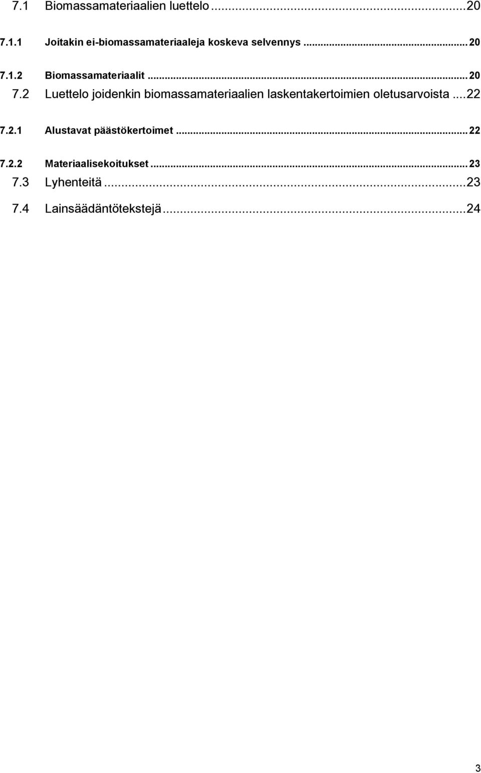 .. 22 7.2.1 Alustavat päästökertoimet... 22 7.2.2 Materiaalisekoitukset... 23 7.