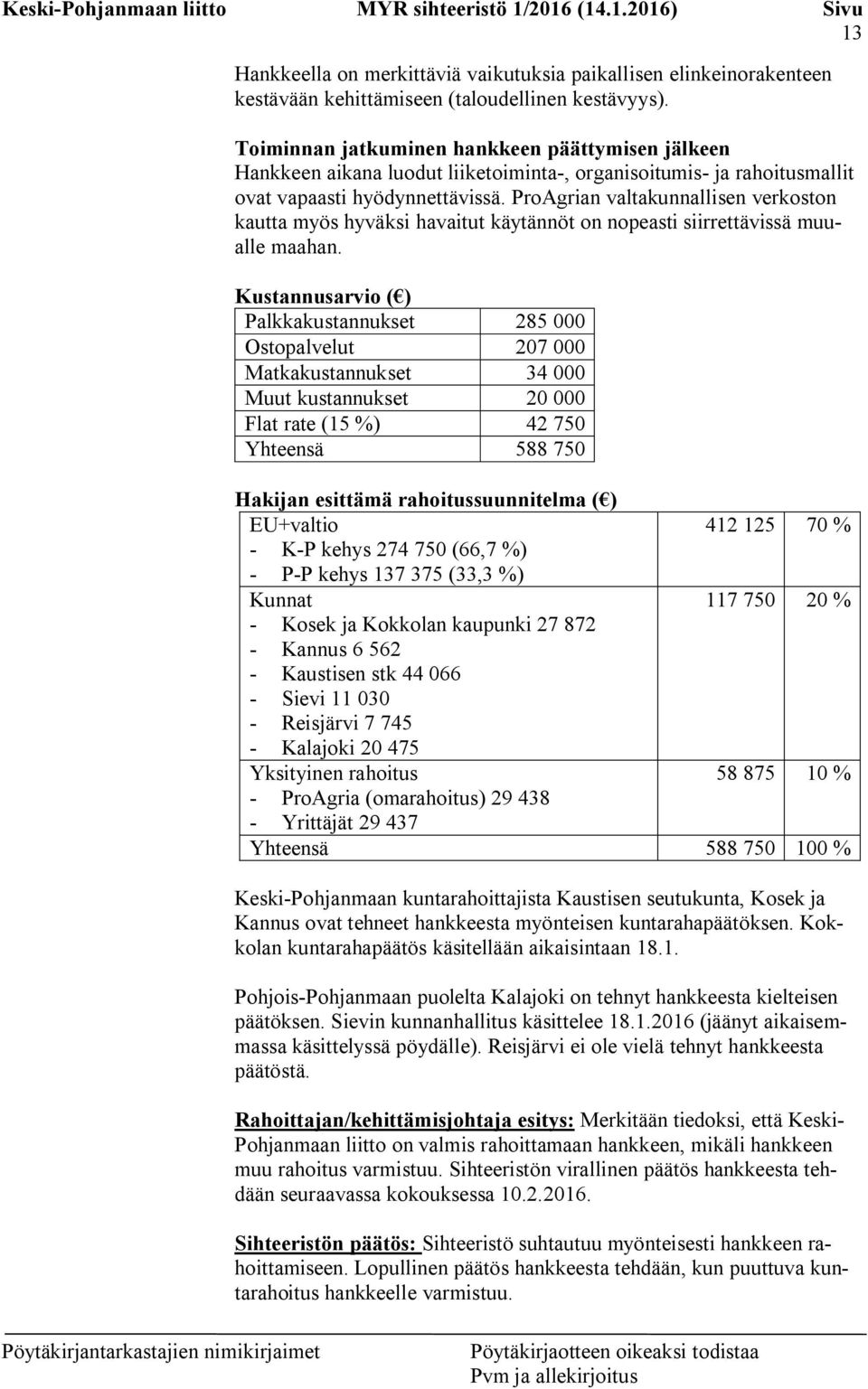 ProAgrian valtakunnallisen verkoston kautta myös hyväksi havaitut käytännöt on nopeasti siirrettävissä muualle maahan.