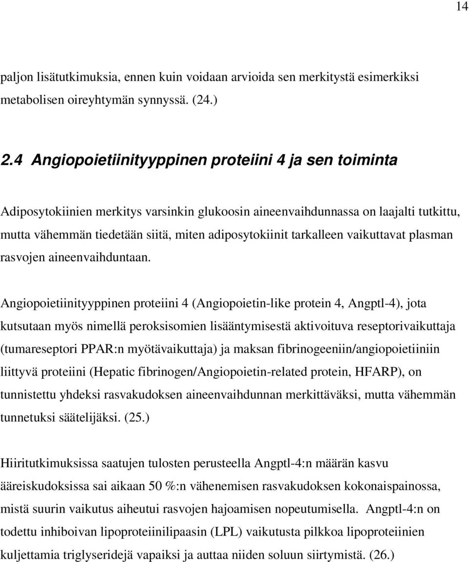 tarkalleen vaikuttavat plasman rasvojen aineenvaihduntaan.
