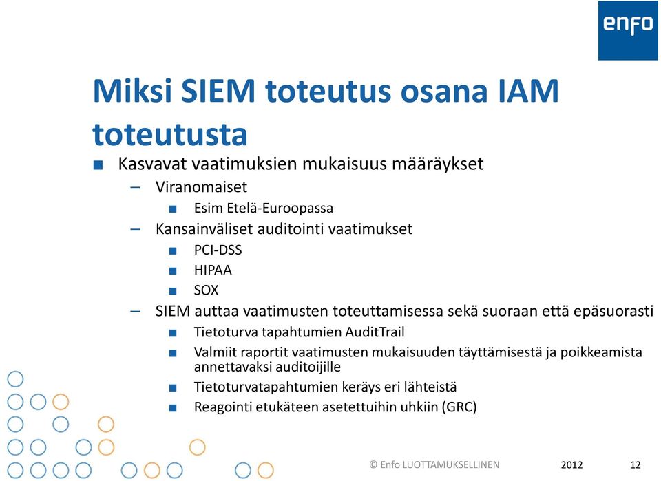 epäsuorasti Tietoturva tapahtumien AuditTrail Valmiit raportit vaatimusten mukaisuuden täyttämisestä ja poikkeamista