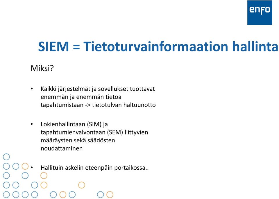 tapahtumistaan -> tietotulvan haltuunotto Lokienhallintaan (SIM) ja