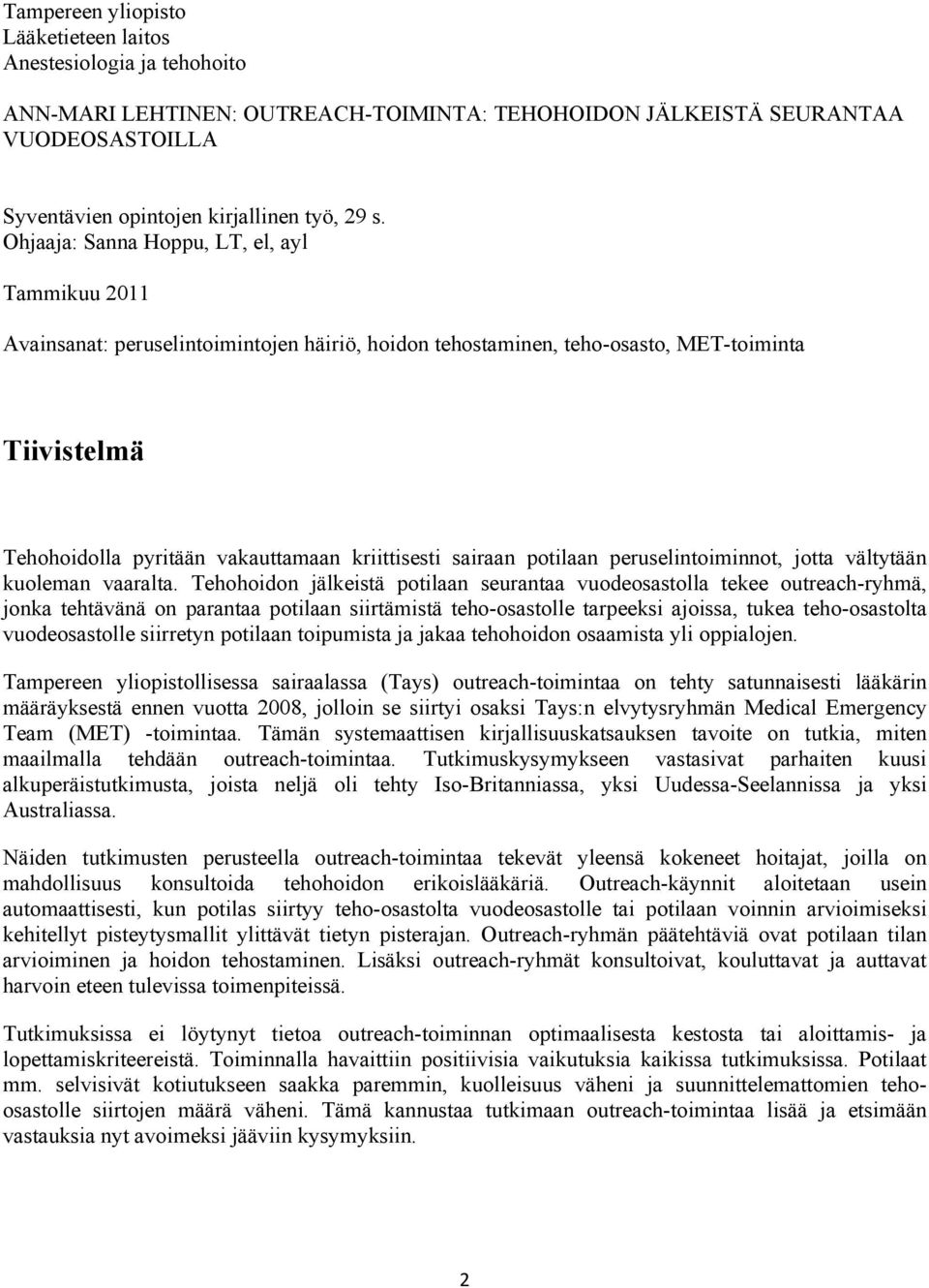 sairaan potilaan peruselintoiminnot, jotta vältytään kuoleman vaaralta.