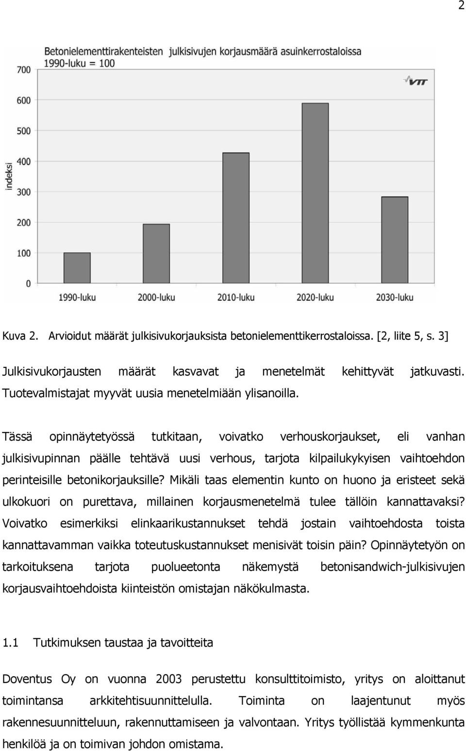 Tässä opinnäytetyössä tutkitaan, voivatko verhouskorjaukset, eli vanhan julkisivupinnan päälle tehtävä uusi verhous, tarjota kilpailukykyisen vaihtoehdon perinteisille betonikorjauksille?