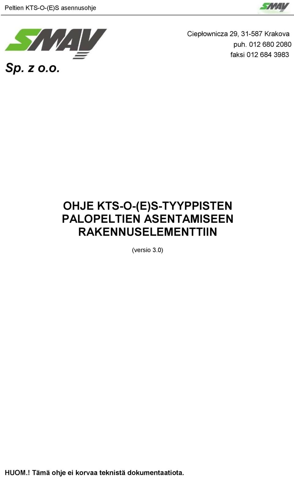 KTS-O-(E)S-TYYPPISTEN PALOPELTIEN ASENTAMISEEN