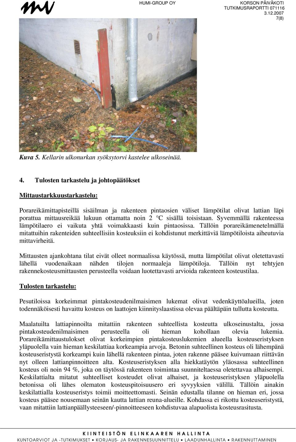 ottamatta noin 2 C sisällä toisistaan. Syvemmällä rakenteessa lämpötilaero ei vaikuta yhtä voimakkaasti kuin pintaosissa.