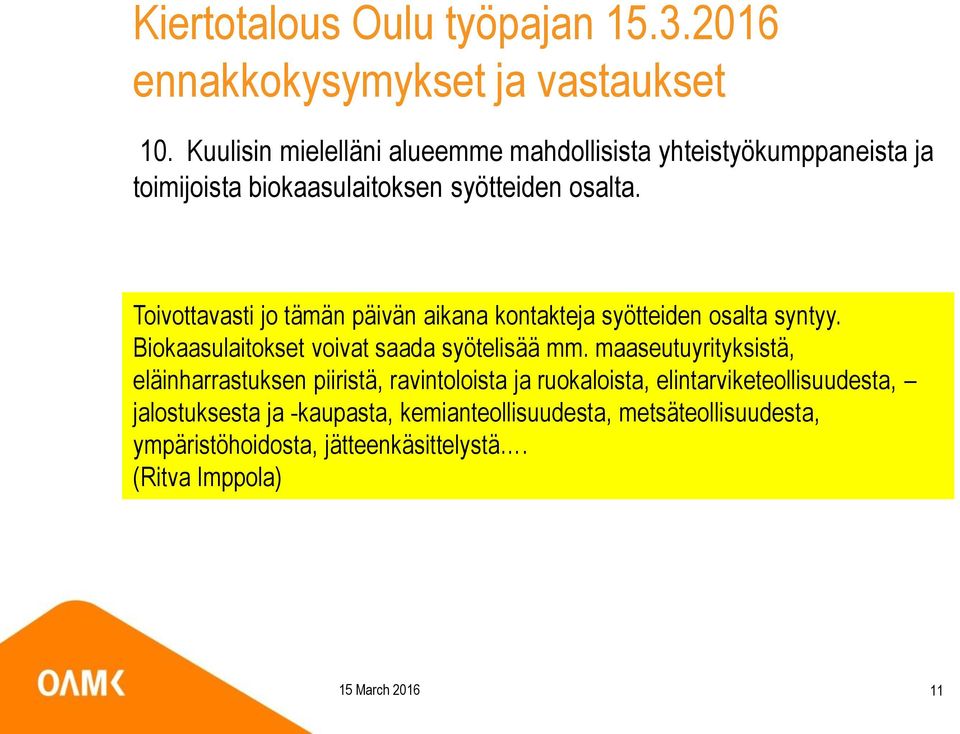 maaseutuyrityksistä, eläinharrastuksen piiristä, ravintoloista ja ruokaloista, elintarviketeollisuudesta, jalostuksesta ja