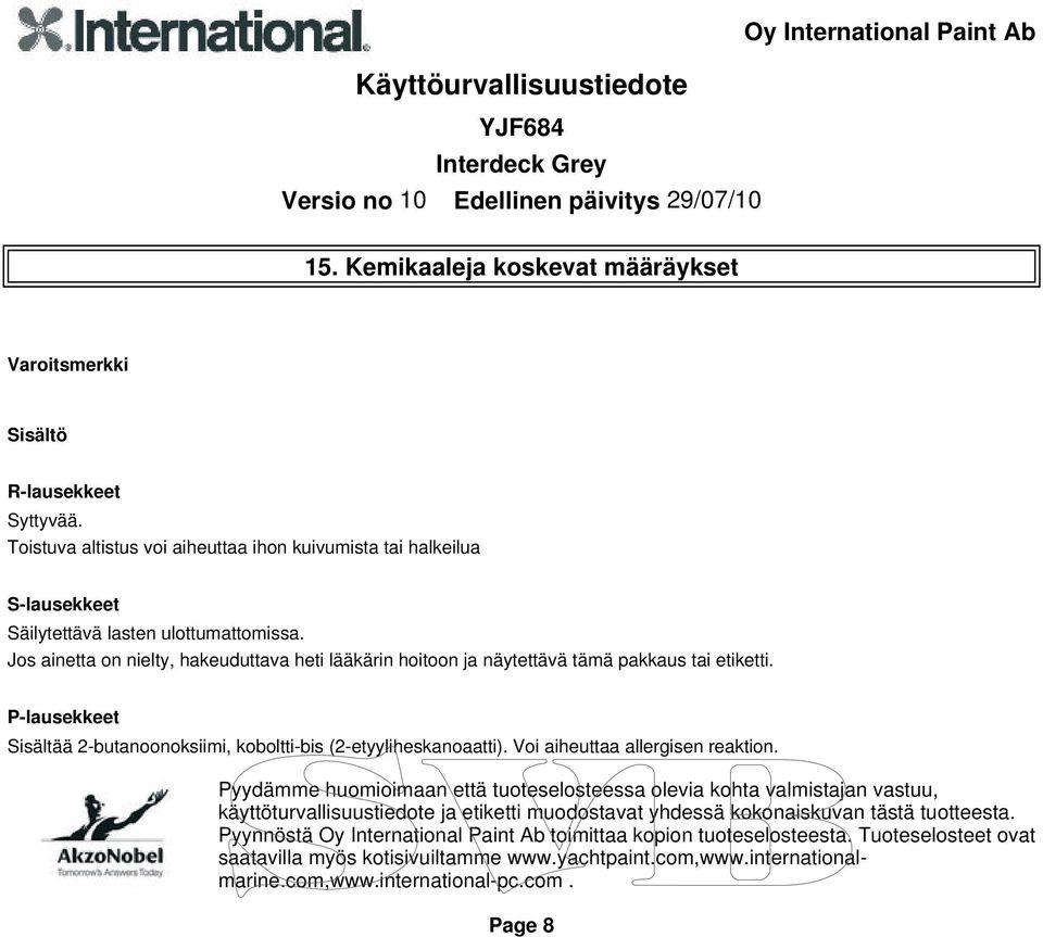 on nielty, hakeuduttava heti lääkärin hoitoon ja näytettävä tämä pakkaus tai etiketti P-lausekkeet