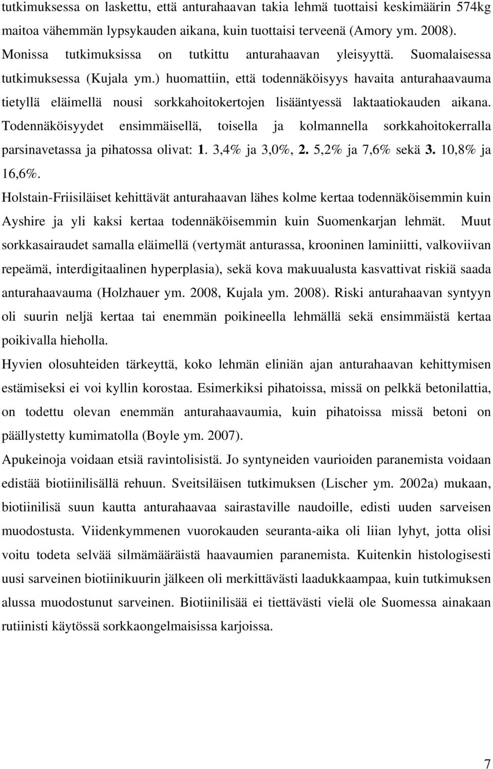 ) huomattiin, että todennäköisyys havaita anturahaavauma tietyllä eläimellä nousi sorkkahoitokertojen lisääntyessä laktaatiokauden aikana.