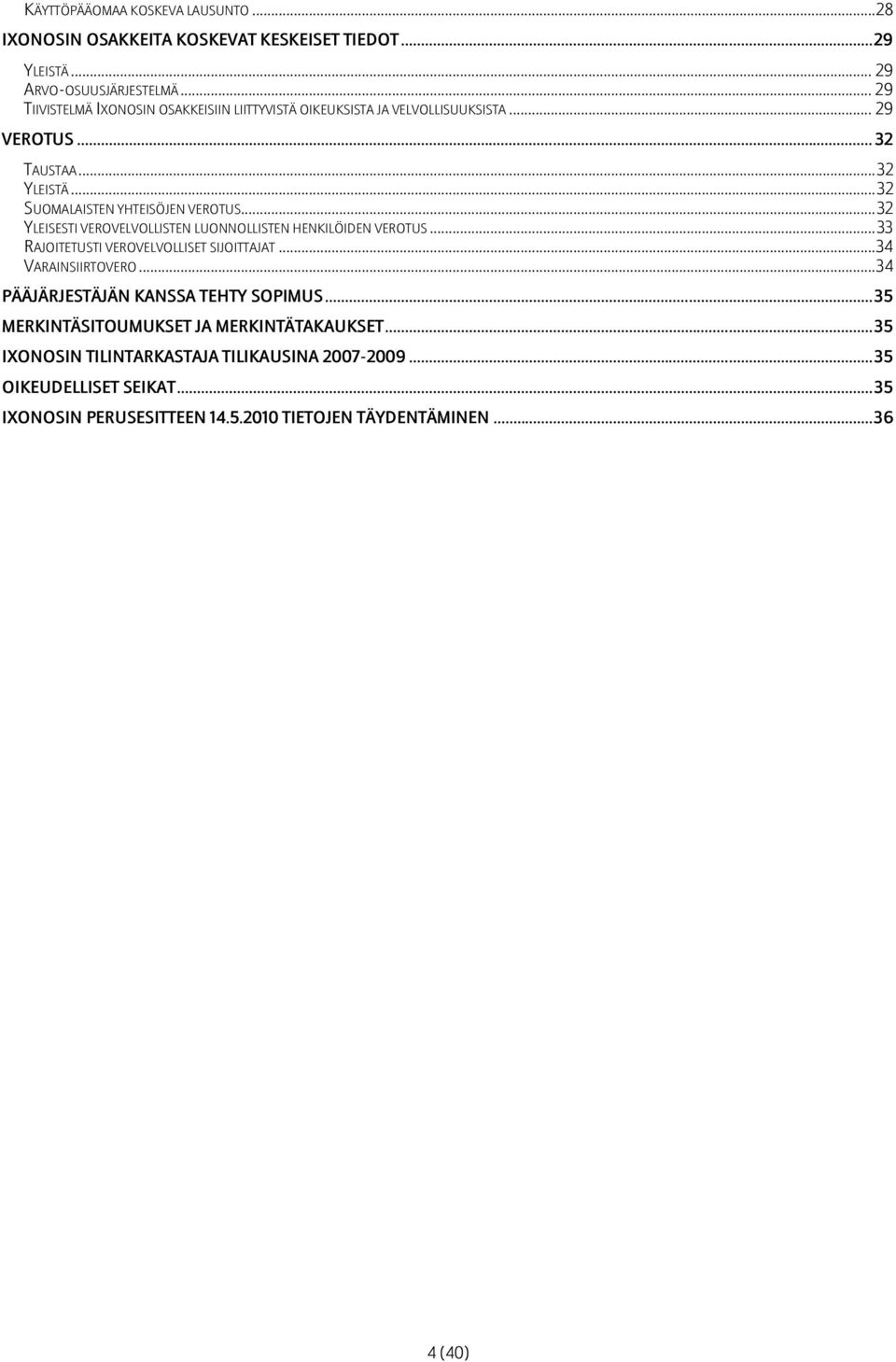 .. 32 YLEISESTI VEROVELVOLLISTEN LUONNOLLISTEN HENKILÖIDEN VEROTUS... 33 RAJOITETUSTI VEROVELVOLLISET SIJOITTAJAT... 34 VARAINSIIRTOVERO.