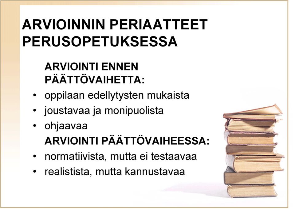 ja monipuolista ohjaavaa ARVIOINTI PÄÄTTÖVAIHEESSA: